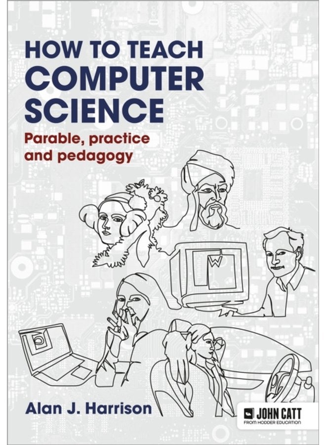 How to Teach Computer Science Parable practice and pedagogy - Paperback