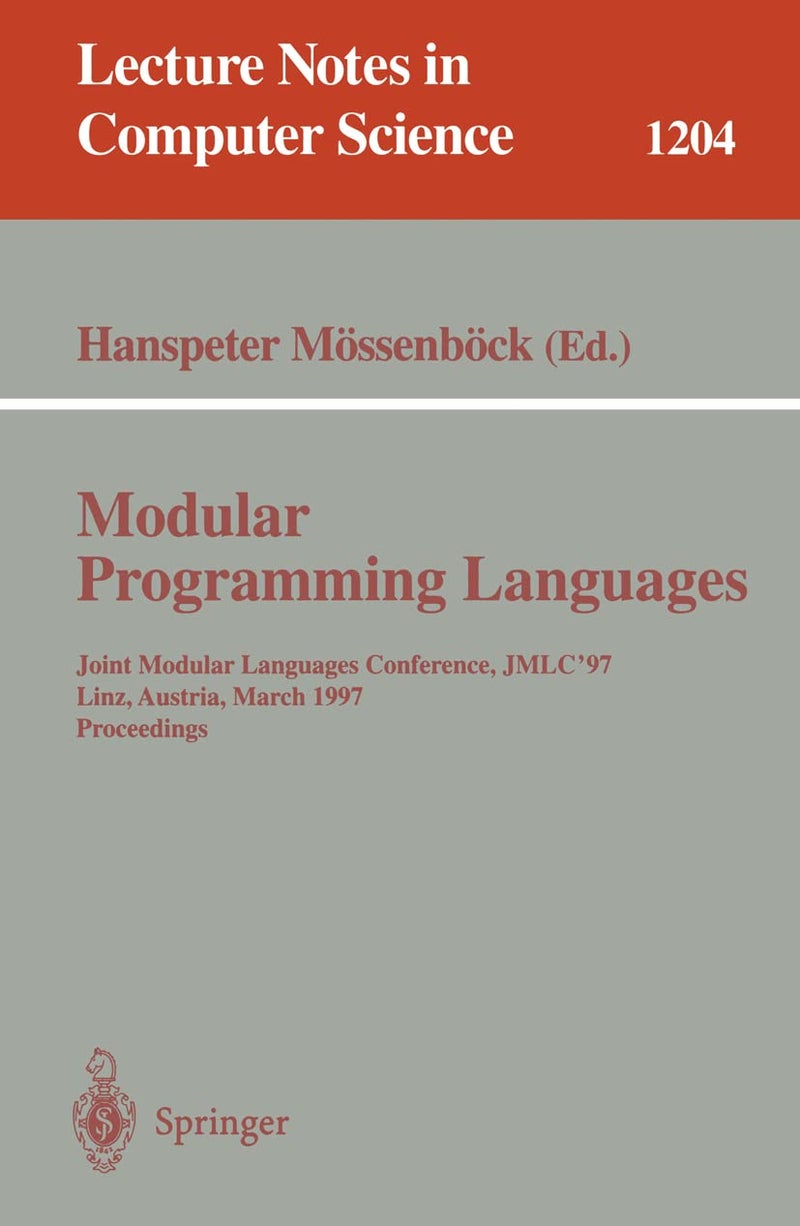 Modular Programming Languages: Joint Modular Languages Conference, JMLC'97 Linz, Austria, March 19-21, 1997, Proceedings