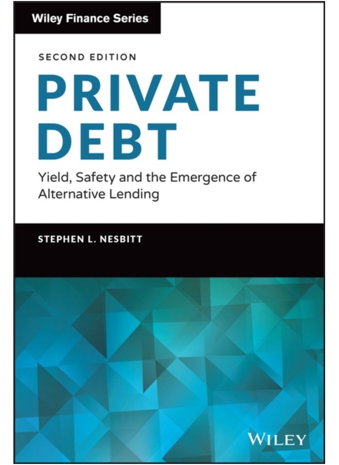 Private Debt : Yield, Safety and the Emergence of Alternative Lending 