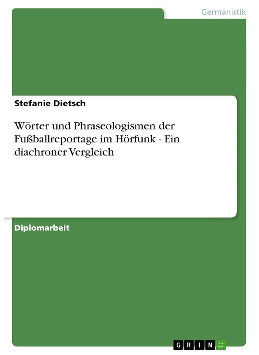 Wörter und Phraseologismen der Fußballreportage im Hörfunk - Ein diachroner Vergleich 