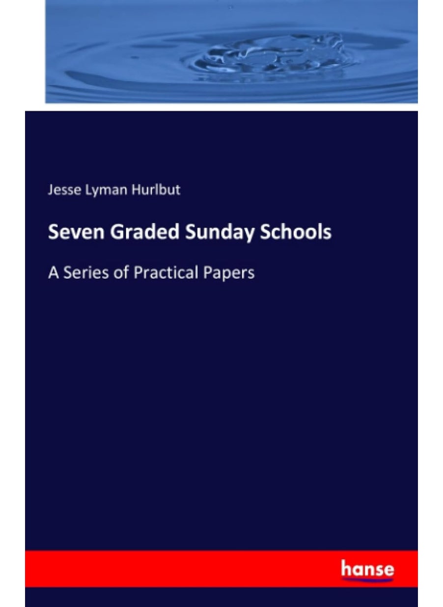 Seven Graded Sunday Schools: A Series of Practical Papers  - Image 1