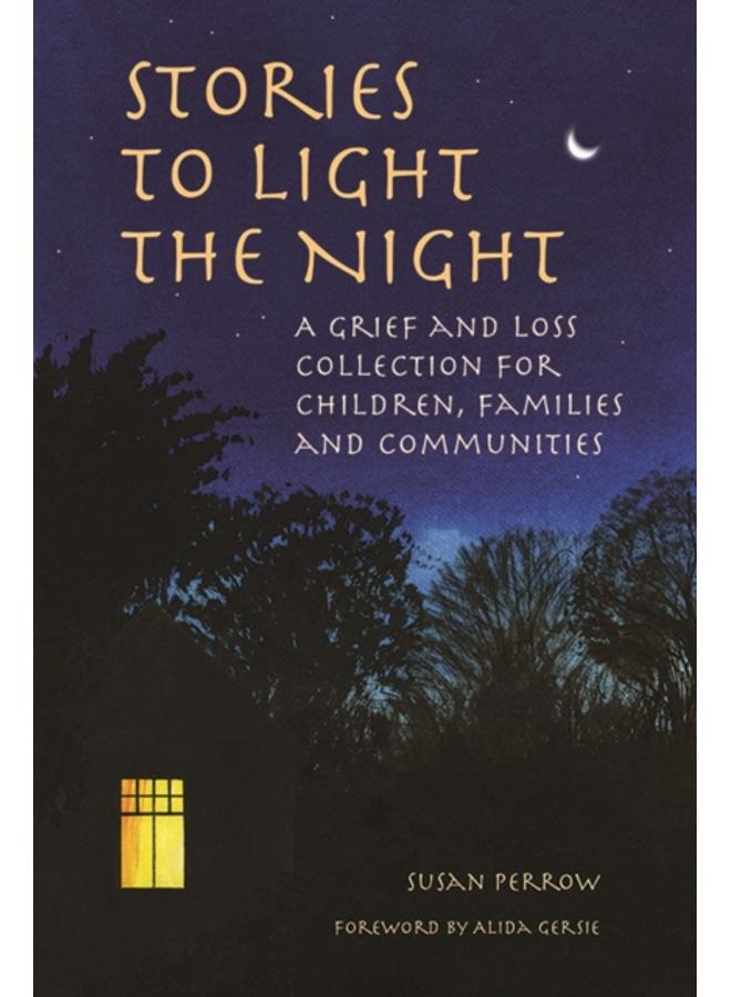 Stories to Light the Night : A Grief and Loss Collection for Children, Families and Communities 