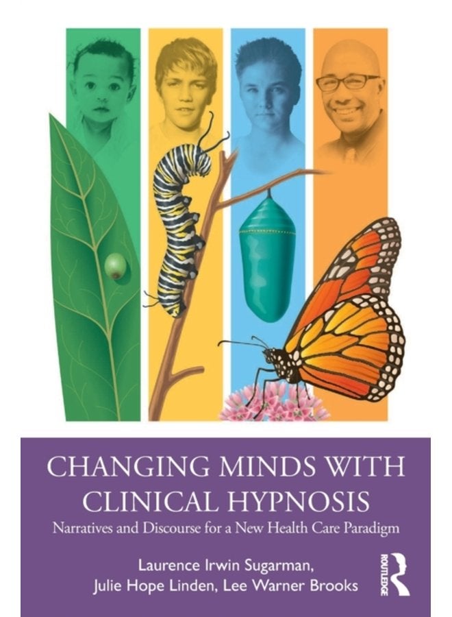 Changing Minds with Clinical Hypnosis Narratives and Discourse for a New Health Care Paradigm - Paperback