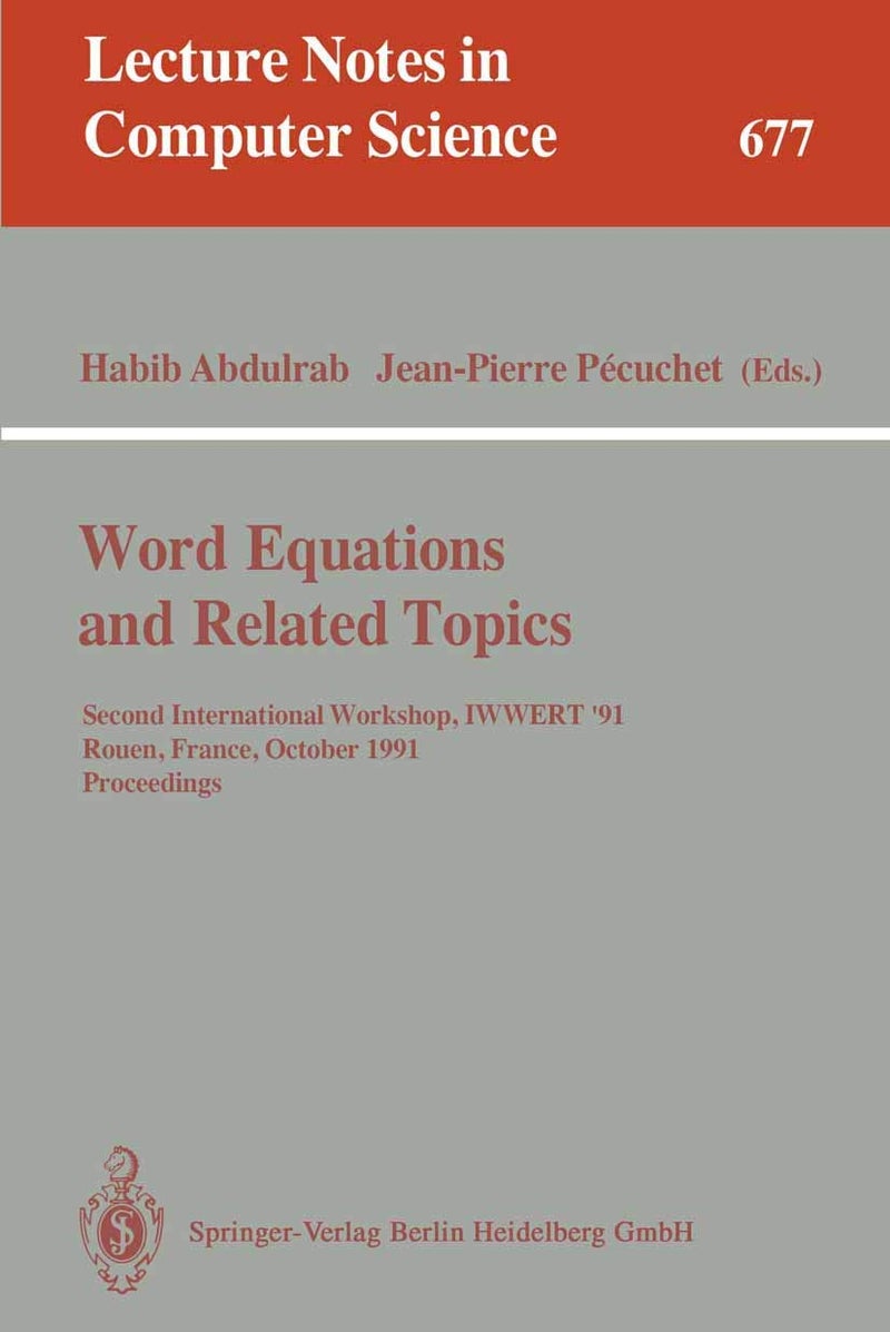 Word Equations and Related Topics: Second International Workshop, IWWERT '91, Rouen, France, October 7-9, 1991. Proceedings 