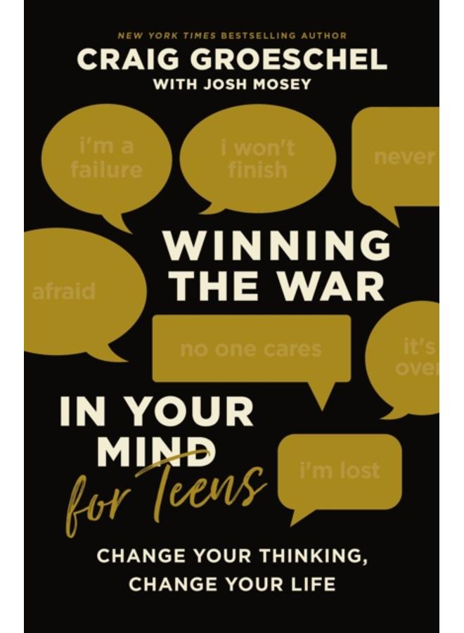 Winning the War in Your Mind for Teens : Change Your Thinking, Change Your Life