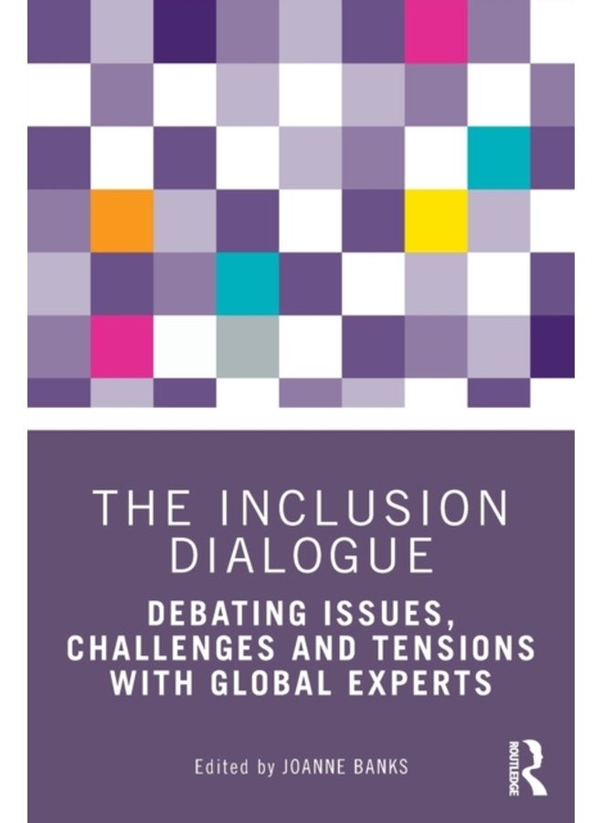 The Inclusion Dialogue Debating Issues Challenges and Tensions with Global Experts - Paperback