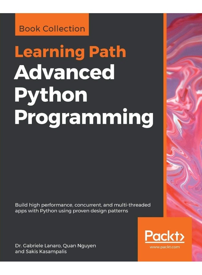 Advanced Python Programming: Build high performance, concurrent, and multi-threaded apps with Python using proven design patterns