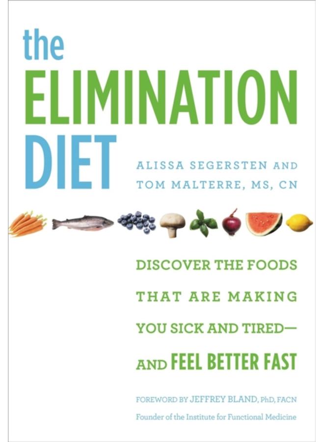The Elimination Diet : Discover the Foods That Are Making You Sick and Tired - and Feel Better Fast 