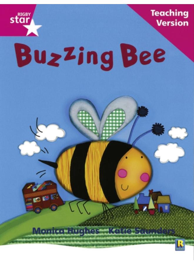 Rigby Star Phonic Guided Reading Pink Level: Buzzing Bee Teaching Version 