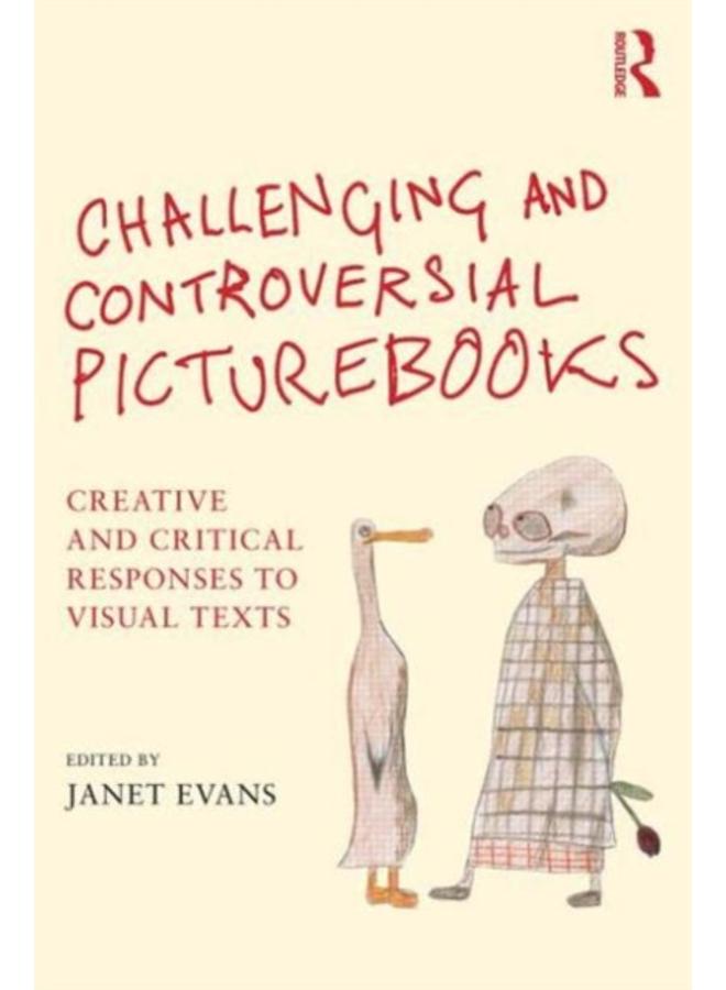 Challenging and Controversial Picturebooks : Creative and critical responses to visual texts 
