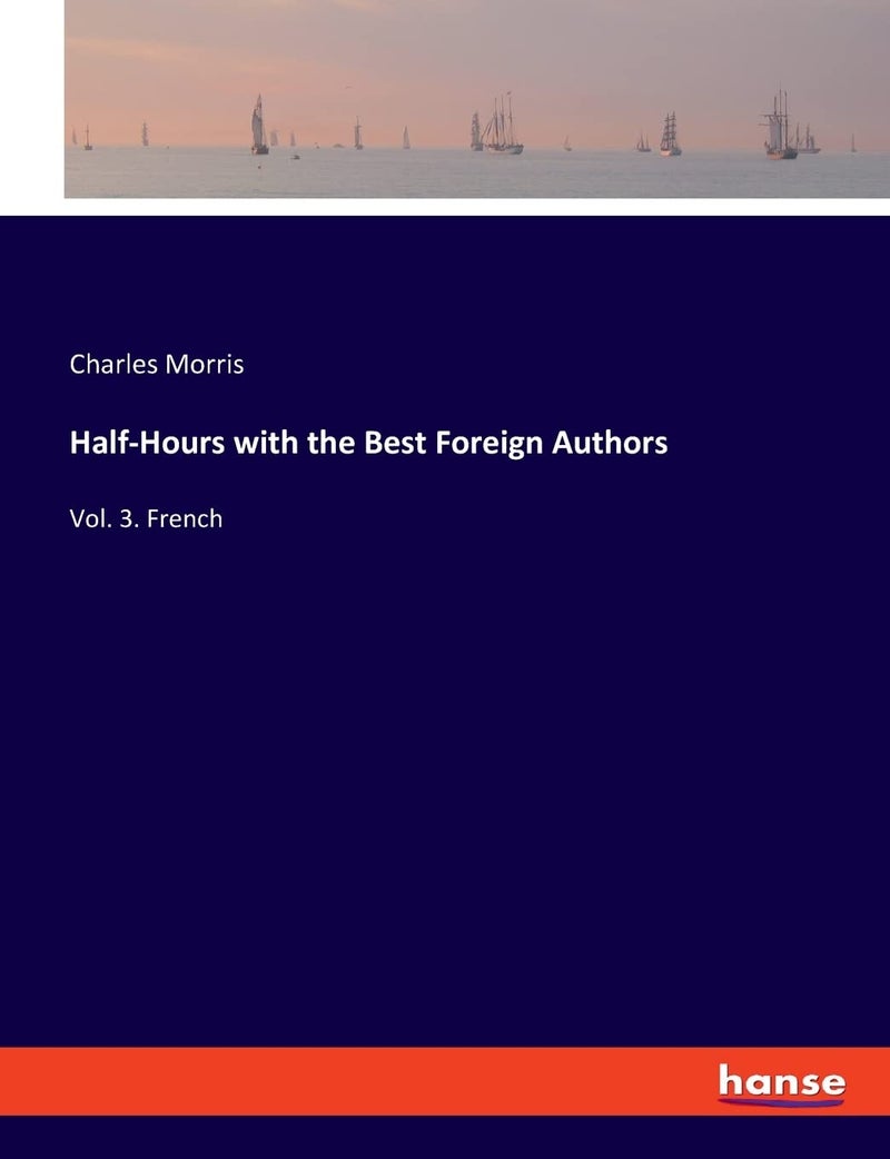 Half-Hours with the Best Foreign Authors: Vol. 3. French - Image 1