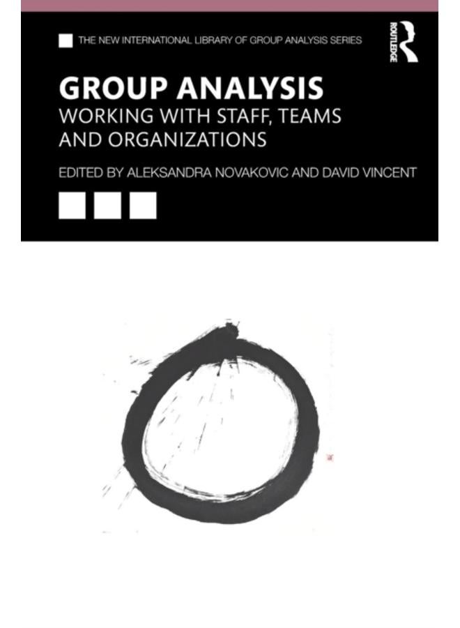 Group Analysis: Working with Staff, Teams and Organizations 