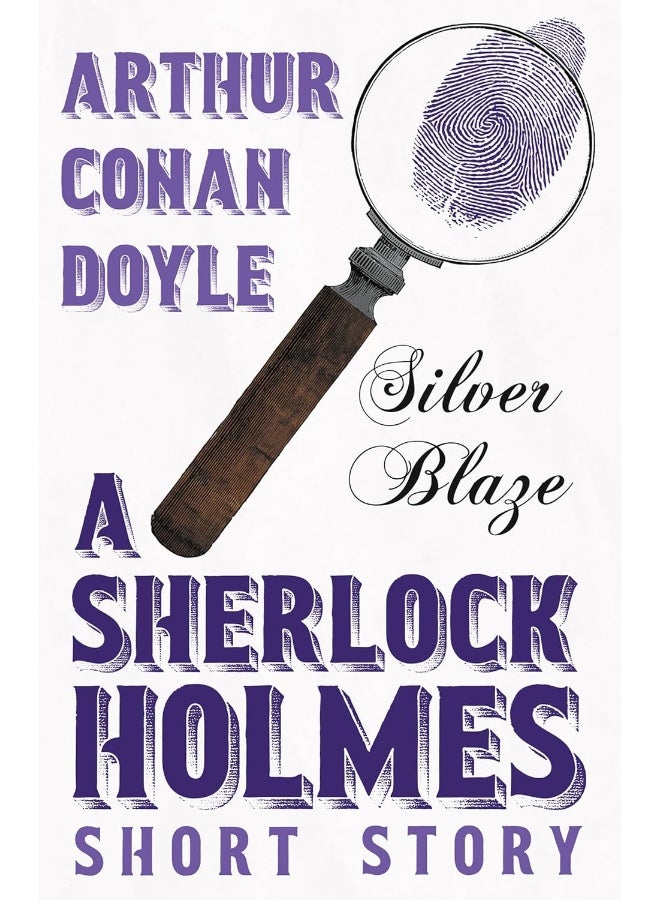 Silver Blaze - A Sherlock Holmes Short Story;With Original Illustrations by Sidney Paget