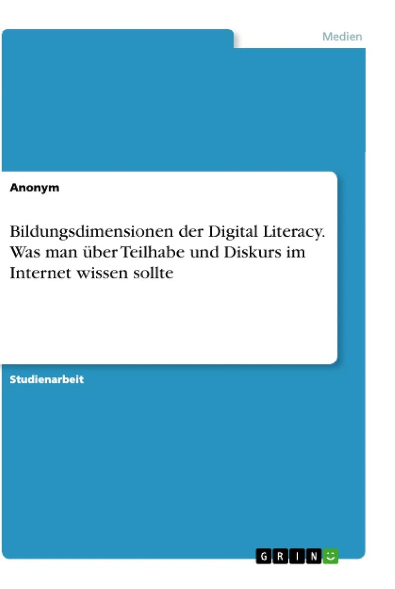 Bildungsdimensionen der Digital Literacy. Was man über Teilhabe und Diskurs im Internet wissen sollte