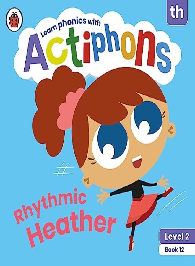 Actiphons Level 2 Book 12 Rhythmic Heather: Learn phonics and get active with Actiphons!
