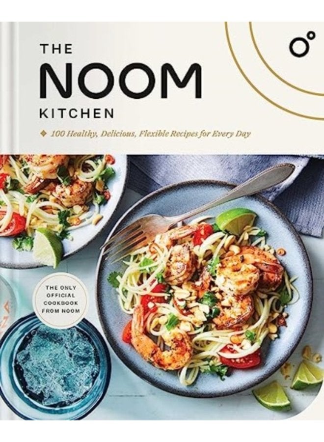 The Noom Kitchen 100 Healthy Delicious Flexible Recipes for Every Day - Hardback