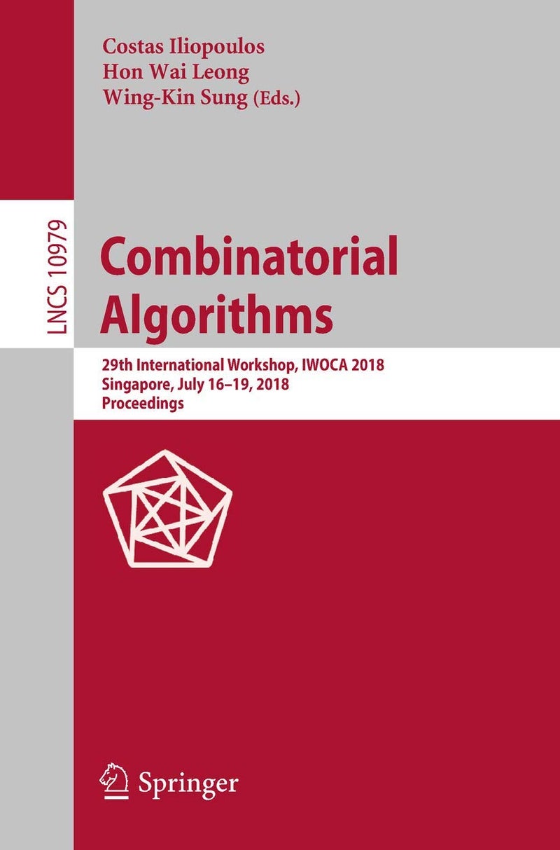 Combinatorial Algorithms: 29th International Workshop, IWOCA 2018, Singapore, July 16-19, 2018, Proceedings