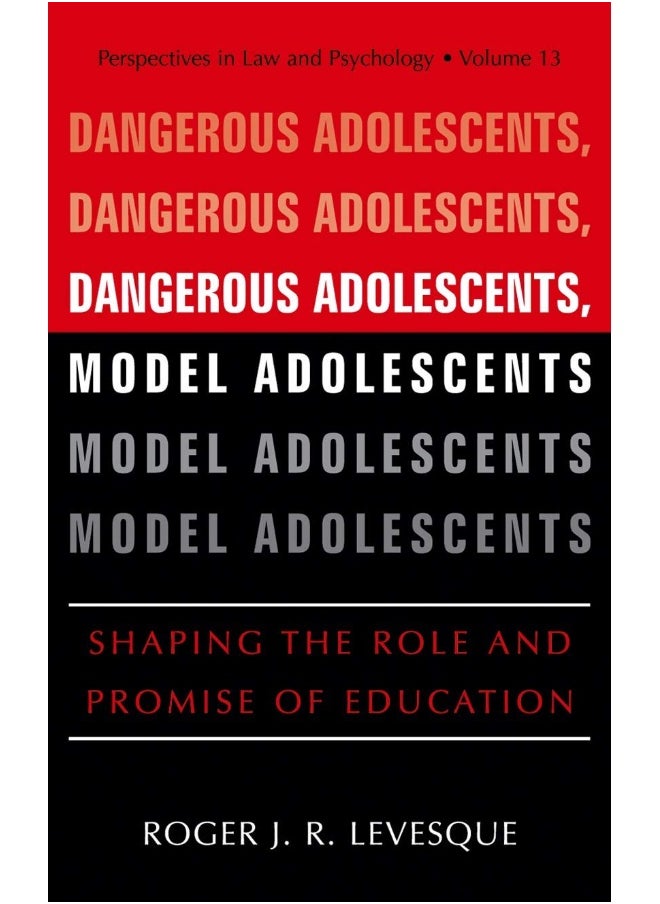 Dangerous Adolescents, Model Adolescents: Shaping the Role and Promise of Education 