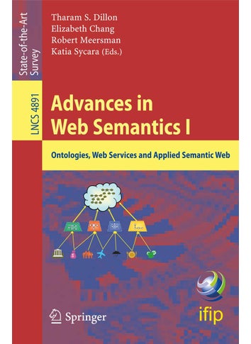 Advances in Web Semantics I: Ontologies, Web Services and Applied Semantic Web - pzsku/ZA3F891D28DEE04E0D903Z/45/1749041605/05fcd58c-bfbc-4b58-8872-7f32a0c15401