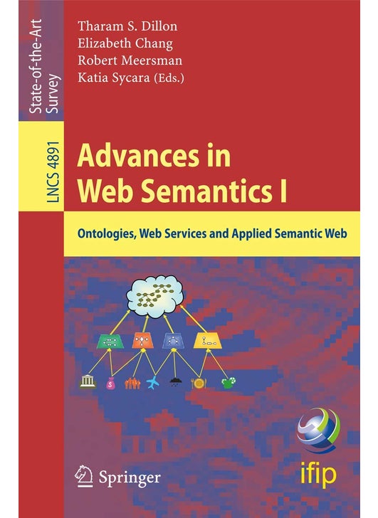 Advances in Web Semantics I: Ontologies, Web Services and Applied Semantic Web