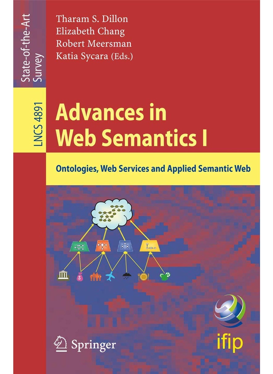 Advances in Web Semantics I: Ontologies, Web Services and Applied Semantic Web 