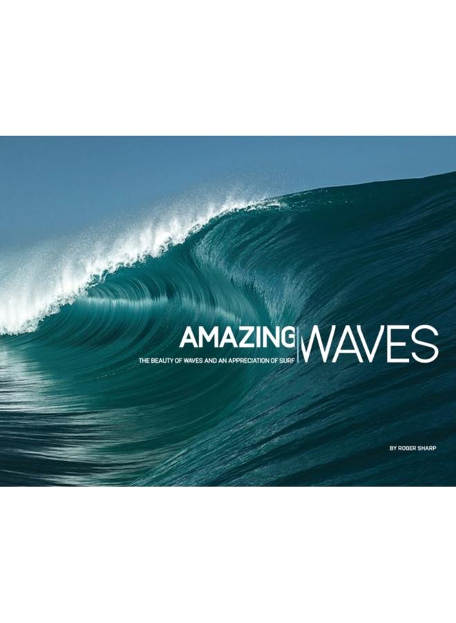 Amazing Waves : The Beauty and Appreciation of Surf 