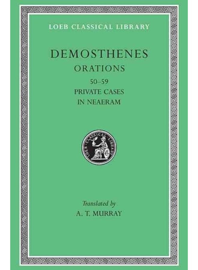 Orations Volume VI Orations 50 59 Private Cases In Neaeram - Hardback