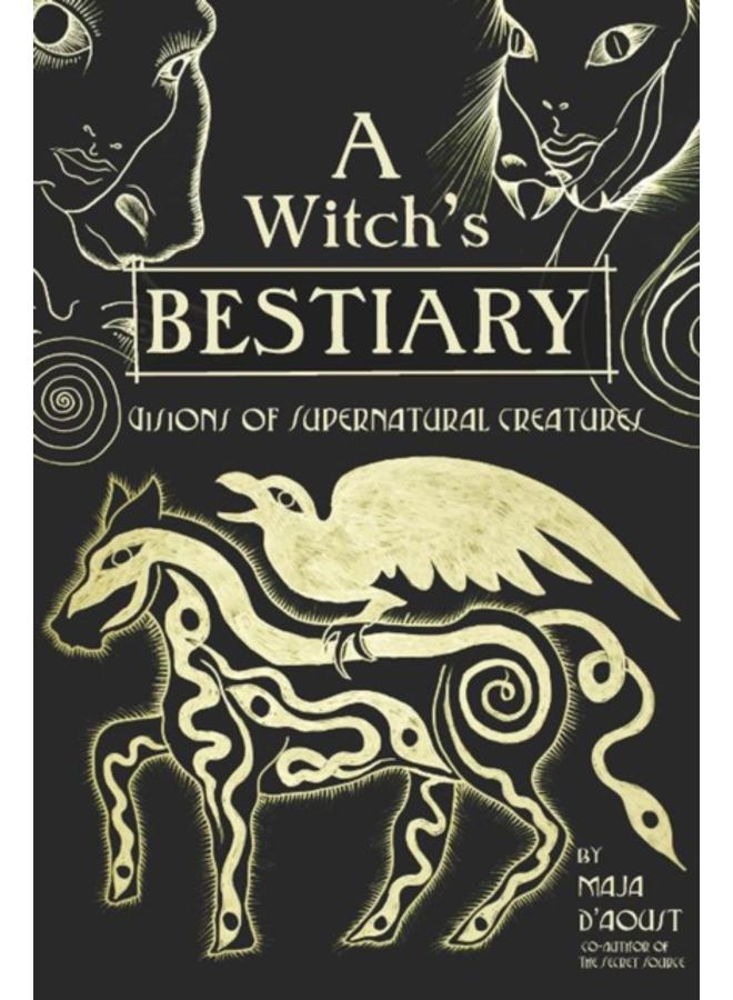 A Witch's Bestiary : Visions of Supernatural Creatures 
