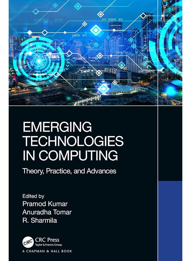 Emerging Technologies in Computing: Theory, Practice, and Advances