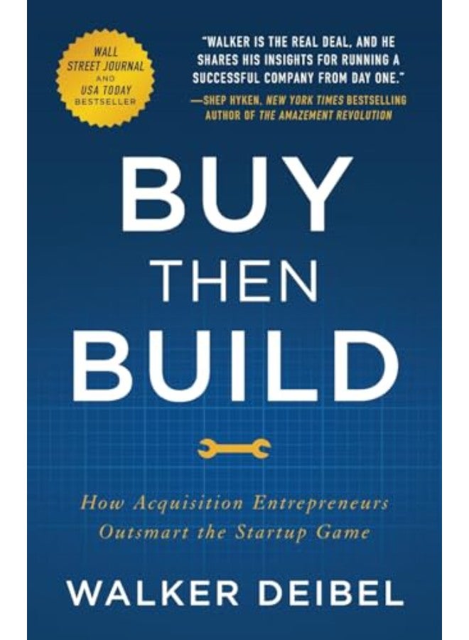 Buy Then Build: How Acquisition Entrepreneurs Outsmart the Startup Game