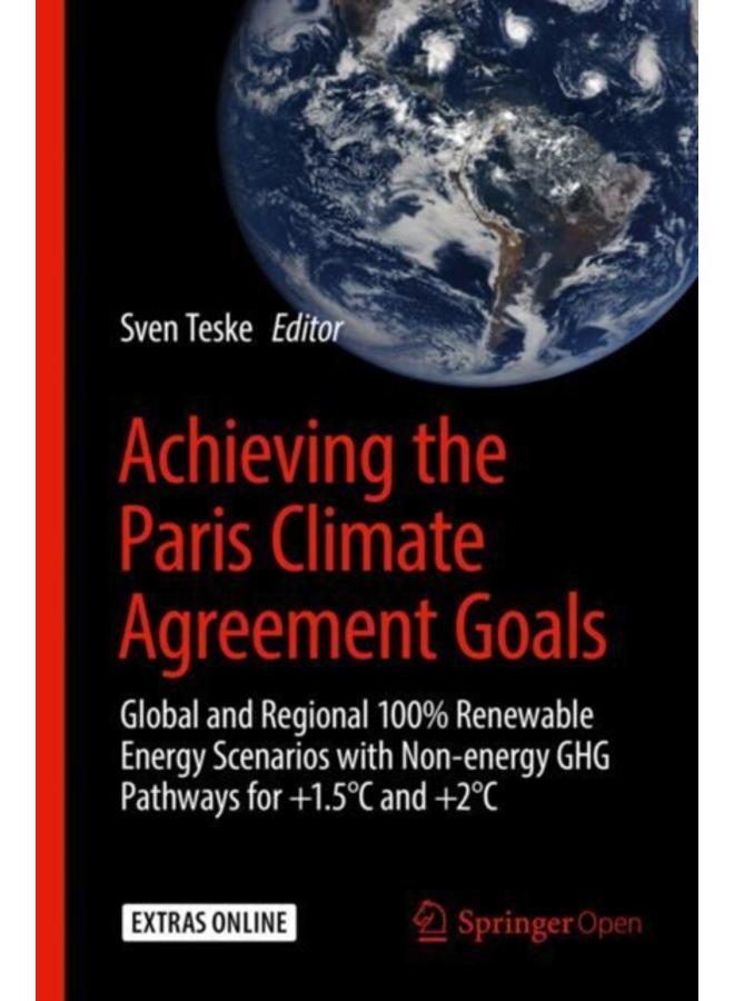 Achieving the Paris Climate Agreement Goals : Global and Regional 100% Renewable Energy Scenarios with Non-energy GHG Pathways for +1.5 DegreesC and +2 DegreesC 