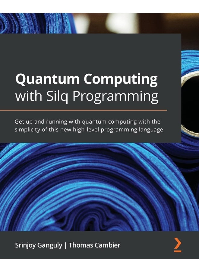 Quantum Computing with Silq Programming: Get up and running with quantum computing with the simplicity of this new high-level programming language