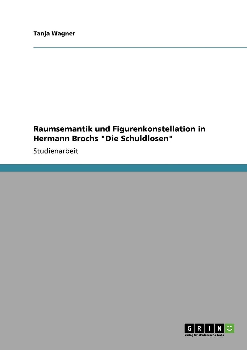 Raumsemantik und Figurenkonstellation in Hermann Brochs "Die Schuldlosen"