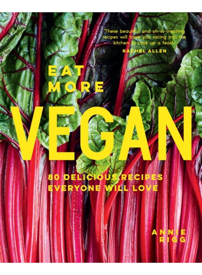 Eat More Vegan : 80 Delicious Recipes Everyone Will Love