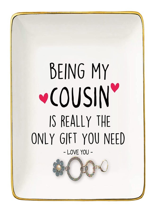 Topthink Being My Cousin Is Really the Only Gift You Need - Ceramic Jewelry Holder Ring Dish Trinket Tray - Birthday Christmas Graduation Wedding Gifts For Cousin, Women, Her - Image 1