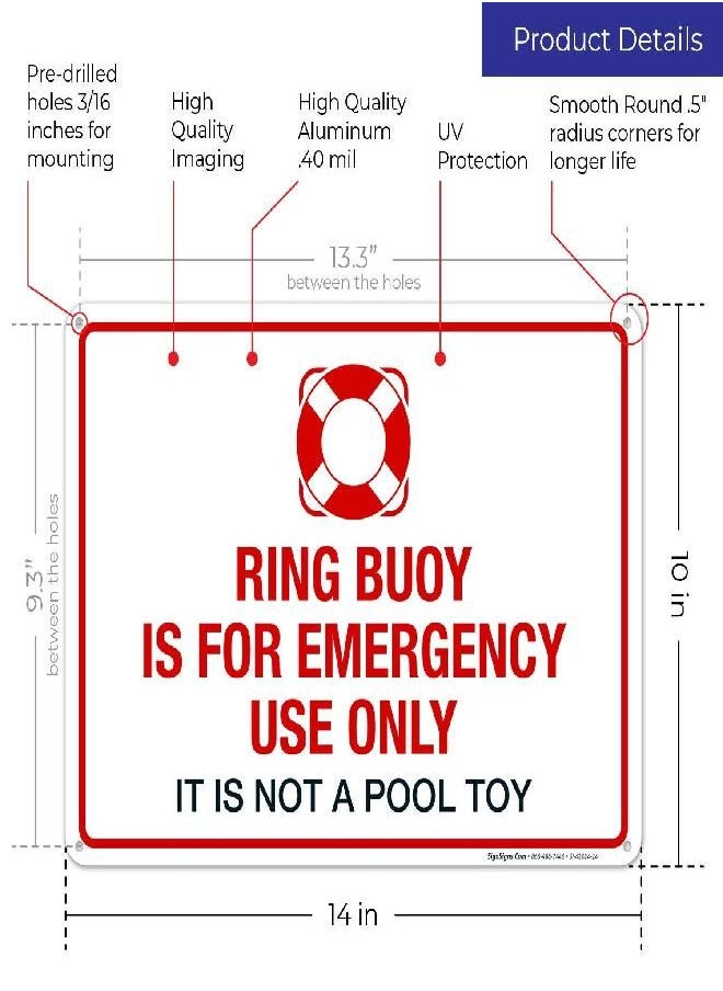 Sigo Signs Ring Buoy is for Emergency Use Only, It is Not A Toy Sign, 10x14 Inches, Rust Free .040 Aluminum, Fade Resistant, Made in USA by Sigo Signs  - Image 3