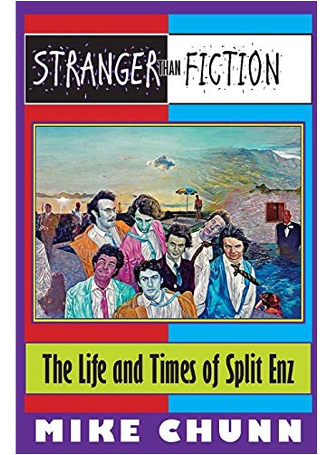 Stranger Than Fiction: The Life and Times of Split Enz 