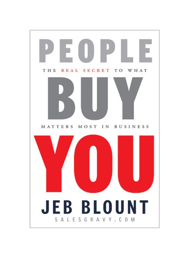 People Buy You: The Real Secret To What Matters Most In Business