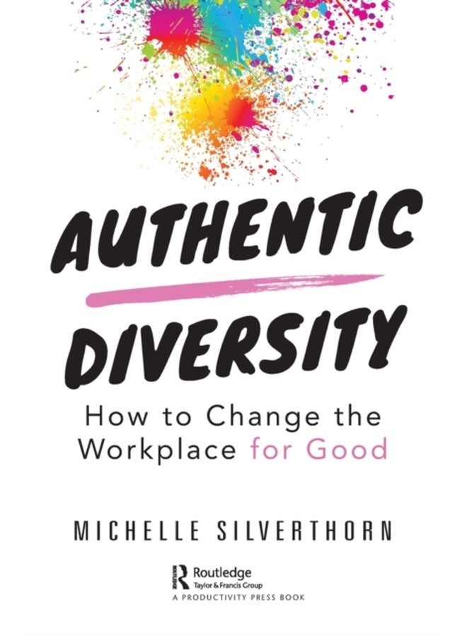 Authentic Diversity How to Change the Workplace for Good - Paperback