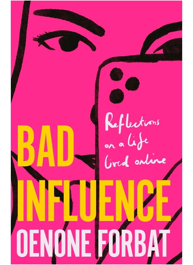 Bad Influence: Reflections on a life lived online 