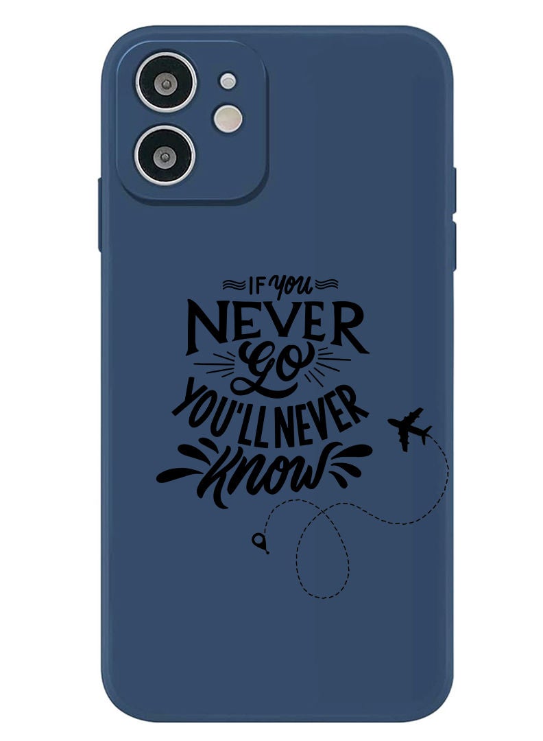 Theodor Protective Slim Fit Case Liquid Silicone Cover with Full Body Protection Anti-Scratch Shockproof Case For iPhone 12 Blue  - If you never go you will never Know - Image 1