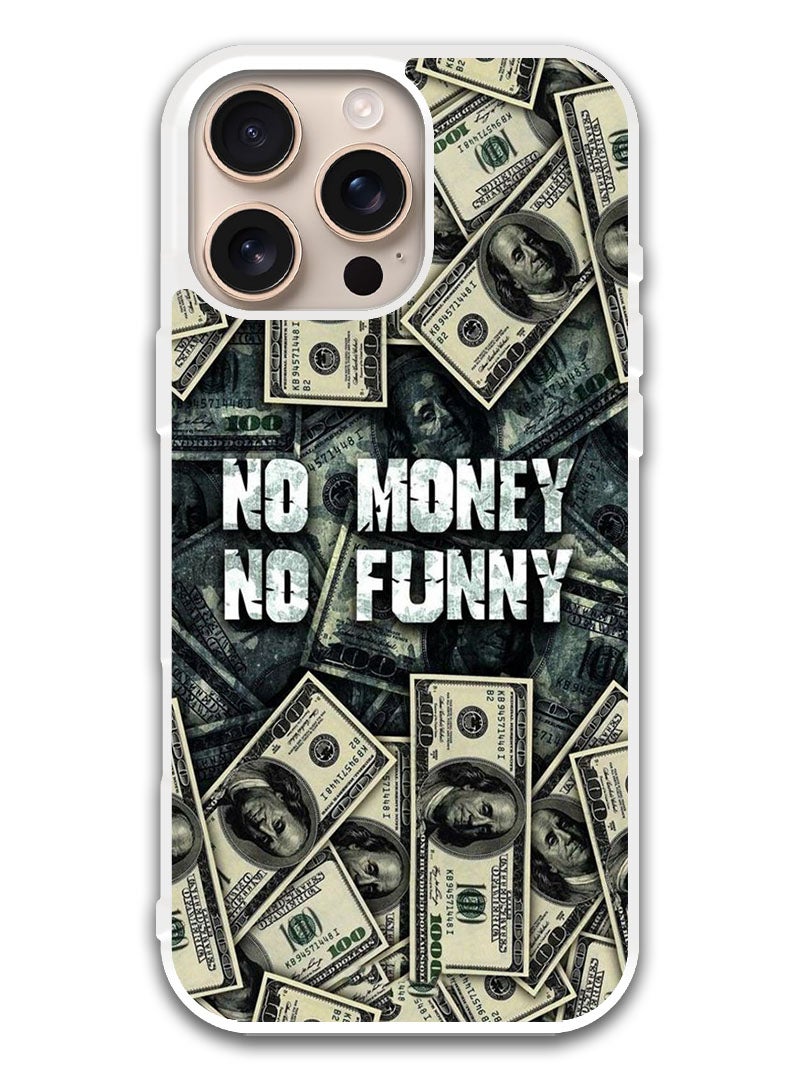 Theodor Protective Case Cover For APPLE IPHONE 16 Pro Max No Money No Funny (White Bumper) - Image 1