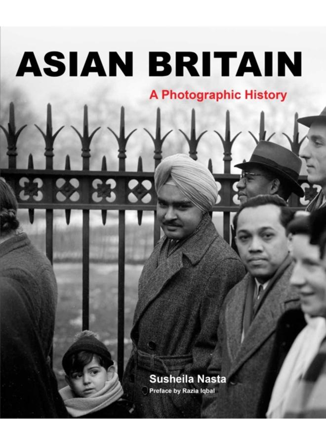 Asian Britain : A Photographic History 