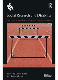 Social Research and Disability: Developing Inclusive Research Spaces for Disabled Researchers 