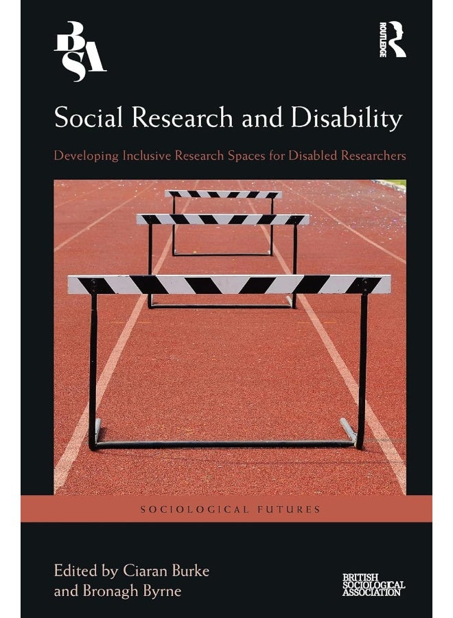 Social Research and Disability: Developing Inclusive Research Spaces for Disabled Researchers