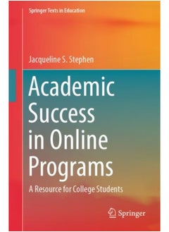 Academic Success in Online Programs : A Resource for College Students 