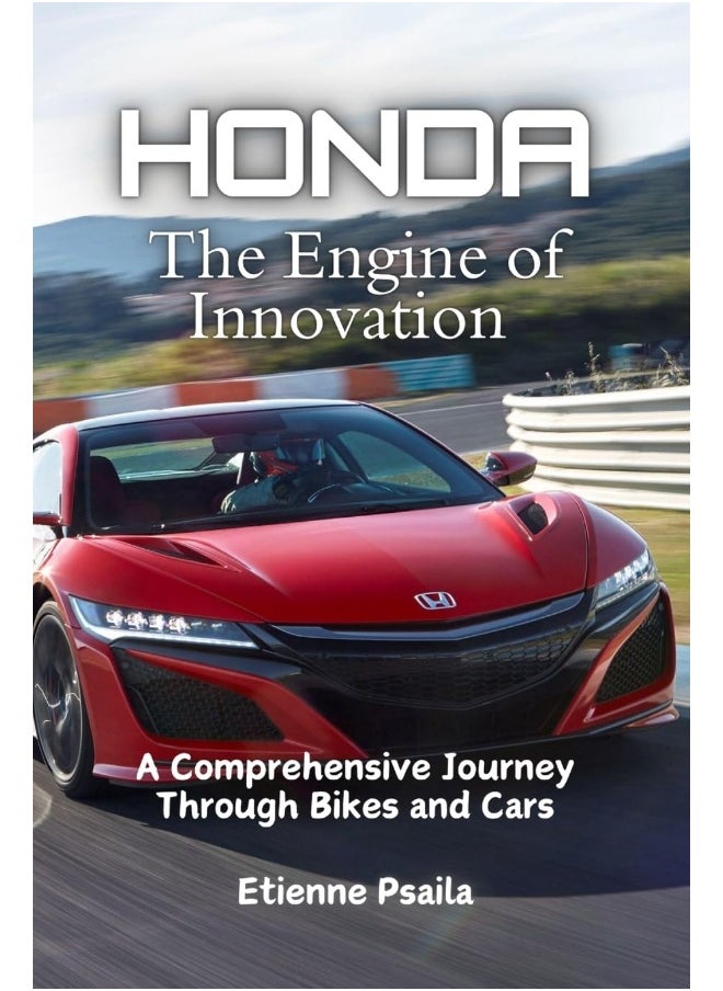 Honda: The Engine of Innovation - A Comprehensive Journey Through Bikes and Cars 