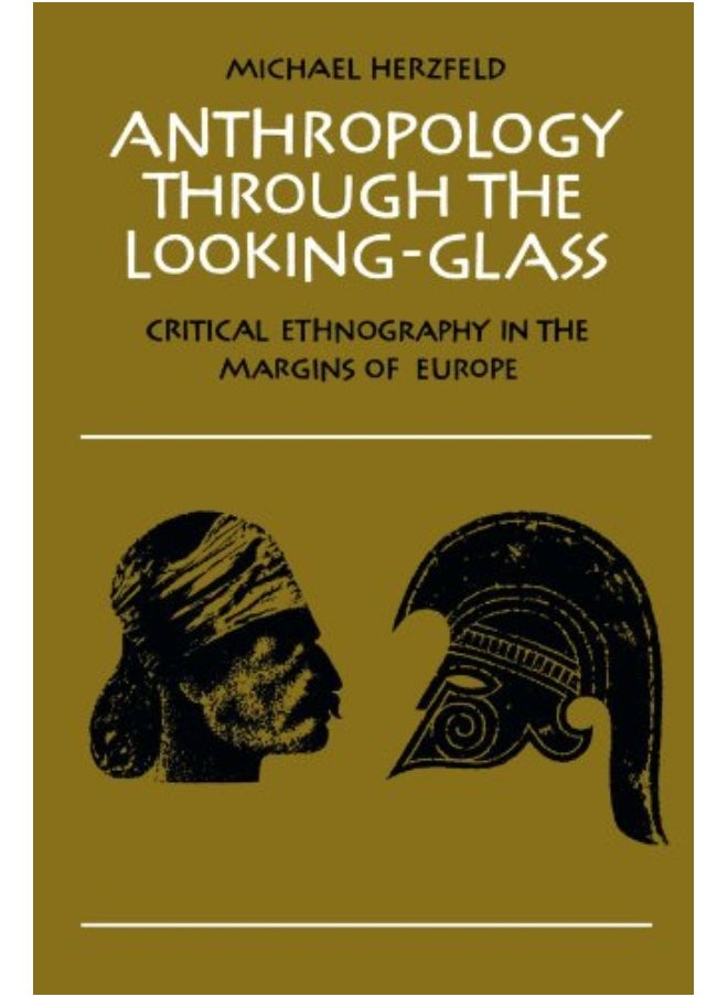 Anthropology Through The Lookingglass Critical Ethnography In The Margins Of Europe 