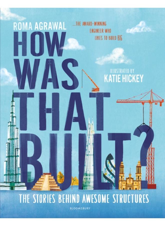 How Was That Built? : The Stories Behind Awesome Structures
