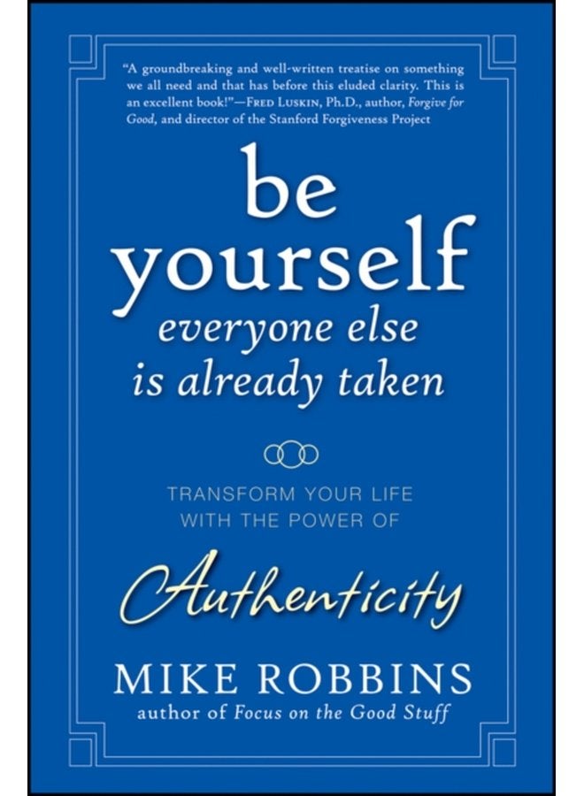 Be Yourself Everyone Else is Already Taken Transform Your Life with the Power of Authenticity - Hardback